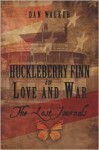 Huckleberry Finn in Love and War: The Lost Journals - Dan Walker