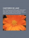 Cantores de Jazz: Amy Winehouse, Ella Fitzgerald, Louis Jordan, Bessie Smith, Louis Armstrong, Eydie Gorm , Elza Soares, Norah Jones - Source Wikipedia