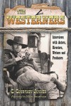 The Westerners: Interviews with Actors, Directors, Writers and Producers - C. Courtney Joyner