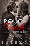 Rough Patch: A Heaven Hill Novella - Laramie Briscoe, Lindsay Hopper, Kari Ayasha