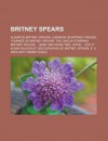 Britney Spears: Album de Britney Spears, Chanson de Britney Spears, Tournee de Britney Spears, the Circus Starring: Britney Spears, Baby One More Time, OOPS!... I Did It Again, Blackout, Discographie de Britney Spears, If U Seek Amy - Source Wikipedia, Livres Groupe