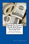 Florida Tax Liens & Deeds Real Estate Investing Book: How to Start & Finance Your Real Estate Small Business - Brian Mahoney