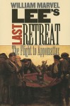 Lee's Last Retreat: The Flight to Appomattox (Civil War America) - William Marvel