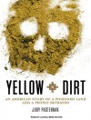 Yellow Dirt: An American Story of a Poisoned Land and a People Betrayed - Judy Pasternak, Laural Merlington