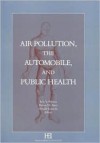 Air Pollution, the Automobile, and Public Health - National Academy of Sciences, Richard R. Bates