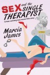 Sex and the Single Therapist: Book One in the Dr. Ally Skye, Sex Therapist Romantic Mystery Series - Marcia James