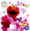 Elmo's World: Love! (Sesame Street) (Sesame Street(R) Elmos World(TM)) - Kara McMahon, Mary Beth Nelson