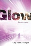 Glow (Sky Chasers #1) - Amy Kathleen Ryan