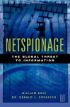 Netspionage: The Global Threat to Information - William C. Boni, Gerald L. Kovacich