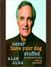 Never Have Your Dog Stuffed: And Other Things I've Learned (Audio) - Alan Alda, Marc Cashman
