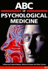 ABC of Psychological Medicine - Richard Mayou, Alan Carson