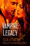 ROMANCE: Vampire Legacy (Book 4 of the Dragon Heat series) - Ella J. Phoenix