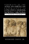 Portraits of the African-American Experience in Concord-Cabarrus, North Carolina 1860-2008 - Bernard Davis Jr.