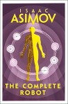 The Complete Robot - Isaac Asimov