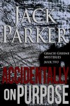 Accidentally on Purpose (Gracie Greene Mysteries) - Jack Parker