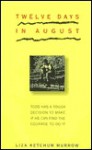 Twelve Days in August - Liza Ketchum, Liza Ketchum Murrow