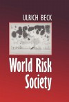 World Risk Society - Ulrich Beck