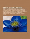 S Culo XX Na R Ssia: Uni O Sovi Tica, Russifica O, Era Da Estagna O, Stalinismo, Pravda, Primeira Guerra Da Chech Nia - Source Wikipedia