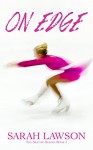 On Edge (The Ice Skating Series #1) - Sarah Lawson