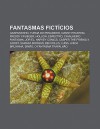 Fantasmas Fict Cios: Gasparzinho, Turma Do Penadinho, Danny Phantom, Freddy Krueger, Hollow, Espectro, Cavalheiro Fantasma, Jor-El - Source Wikipedia