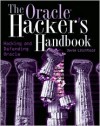 The Oracle Hacker's Handbook: Hacking and Defending Oracle - David Litchfield