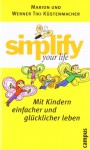 Simplify Your Life Mit Kindern Einfacher Und Glücklicher Leben - Werner Küstenmacher, Werner Tiki Küstenmacher