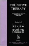 Cognitive Therapy: Section I of American Psychiatric Press Review of Psychiatry Volume 16 - Jesse H. Wright, Michael E. Thase, David M. Clark