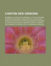 Canton Des Grisons: Batiment Du Canton Des Grisons, Culture Grisonne, Entreprise Grisonne, Geographie Du Canton Des Grisons, Histoire Du Canton Des Grisons, Monument Du Canton Des Grisons, Naissance Dans Le Canton Des Grisons - Source Wikipedia, Livres Groupe