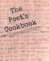 The Poet's Cookbook: Details for over 50 forms, types of meter, structure, rhyme and over 100 writing exercises. - Dan Gilbert