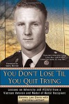 You Don't Lose 'Til You Quit Trying: Lessons on Adversity and Victory from a Vietnam Veteran and Medal of Honor Recipient - Sammy Lee Davis, Caroline Lambert, Gary Sinise