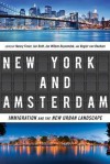 New York and Amsterdam: Immigration and the New Urban Landscape - Nancy Foner, Jan Rath, Jan Willem Duyvendak, Rogier Van Reekum