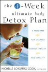 The 4-Week Ultimate Body Detox Plan: A Program for Greater Energy, Health, and Vitality - Michelle Cook