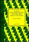 Women Who Make Money and the Men Who Love Them (Staple First Editions) - Donna Hilbert