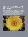 CI Ncia Da Informa O Do Brasil: Biblioteconomia E CI Ncia Da Informa O Do Brasil, Jogos Eletr Nicos Produzidos No Brasil - Source Wikipedia