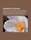 Bairros Da Bahia: Bairros de Eun Polis, Bairros de Feira de Santana, Bairros de Ilh Us, Bairros de Juazeiro, Bairros de Lauro de Freitas - Source Wikipedia