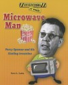 Microwave Man: Percy Spencer and His Sizzling Invention - Sara L Latta