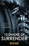 12 Shades of Surrender. Bound - Tiffany Reisz, Lisa Renee Jones, Allegra Verde, Adelaide Cole, Elisa Adams, Portia Da Costa