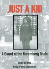 Just a Kid: A Guard at the Nuremberg Trials - Emilio Dipalma, Emily Chetkowski