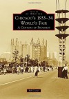 Chicago's 1933-34 World's Fair A Century of Progress (Images of America) - Bill Cotter
