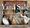 Yard Sale Culture and the Art of Haggling - Mike Vines