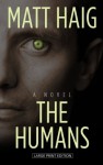 The Humans (Thorndike Press Large Print Reviewers' Choice) by Matt Haig (2013-12-04) - Matt Haig;