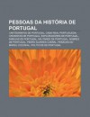 Pessoas Da Hist RIA de Portugal: Cart Grafos de Portugal, Casa Real Portuguesa, Cronistas de Portugal, Exploradores de Portugal - Source Wikipedia