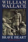 William Wallace: Brave Heart - James A. MacKay