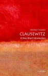 Clausewitz: A Very Short Introduction - Michael Eliot Howard
