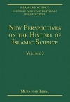 New Perspectives on the History of Islamic Science, Volume 3 - Muzaffar Iqbal