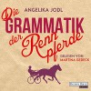 Die Grammatik der Rennpferde - Angelika Jodl, Martina Gedeck, Deutschland Random House Audio