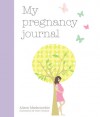 My Pregnancy Journal - Alison Mackonochie, Claire Garland