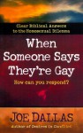 When Someone Says They're Gay: Clear Biblical Answers to the Homosexual Delimma - Joe Dallas