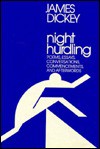 Night Hurdling: Poems, Essays, Conversations, Commencements, and Afterwords - James Dickey