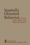 Spatially Oriented Behavior - A. Hein, M. Jeannerod